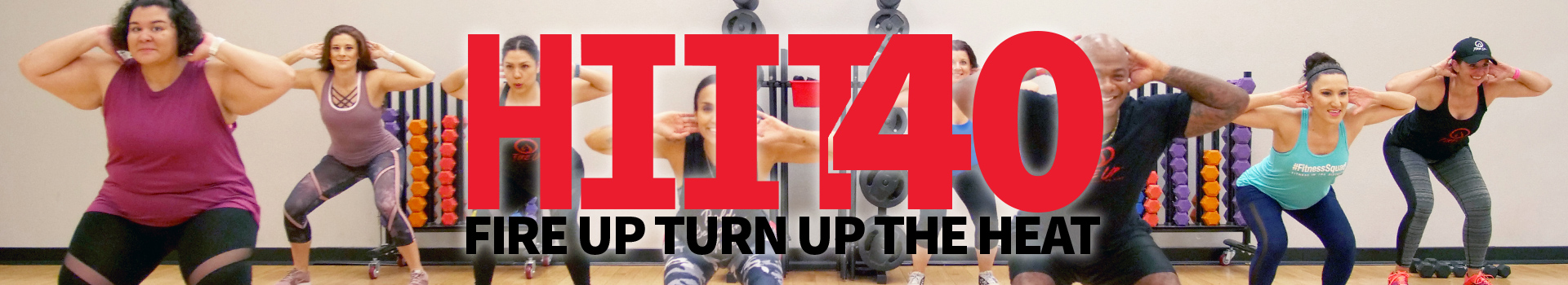 HIIT 40: Fire Up Turn Up The Heat